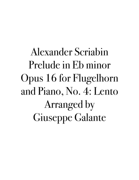 Alexander Scriabin: Prelude in Eb minor, Opus 16 for Flugelhorn and Piano, No. 4: Lento