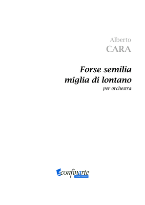 Alberto Cara: FORSE SEMILIA MIGLIA DI LONTANO (ES-21-099) - Score Only