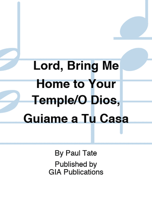 Lord, Bring Me Home to Your Temple/O Dios, Guiame a Tu Casa
