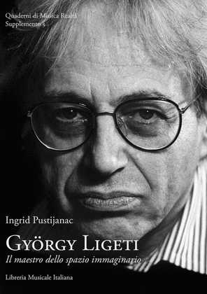 György Ligeti. Il maestro dello spazio immaginario