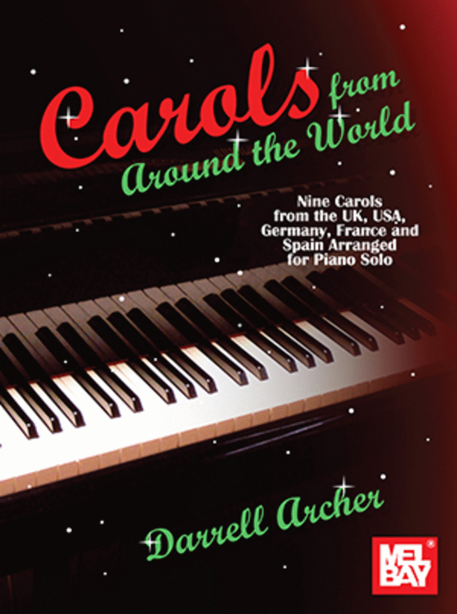 Carols from Around the World Nine Carols from the UK, USA, Germany, France and Spain Arranged for Piano Solo
