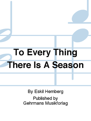 To Every Thing There Is A Season