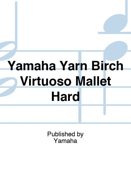 Yamaha Yarn Birch Virtuoso Mallet Hard