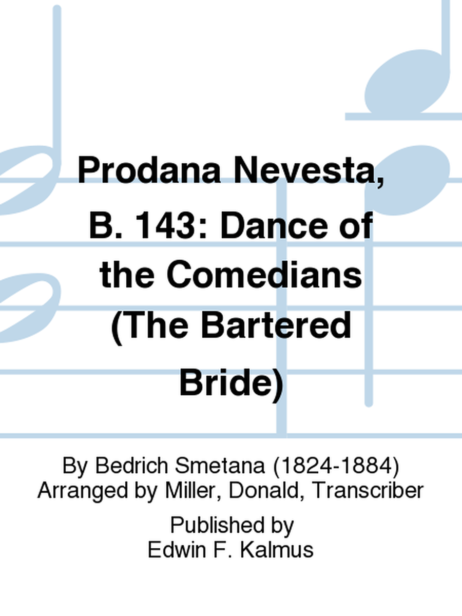 Prodana Nevesta, B. 143: Dance of the Comedians (The Bartered Bride)