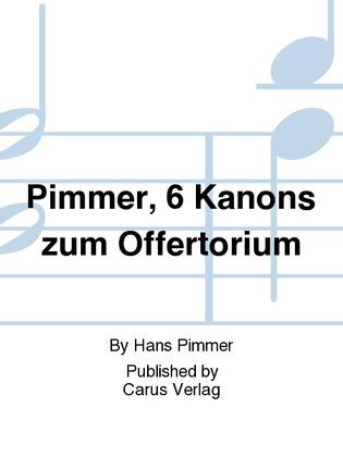 Pimmer, 6 Kanons zum Offertorium