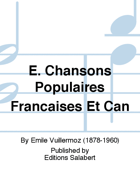 E. Chansons Populaires Francaises Et Can