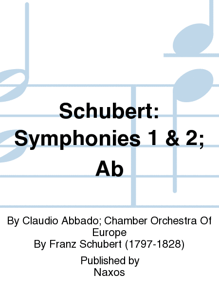 Schubert: Symphonies 1 & 2; Ab