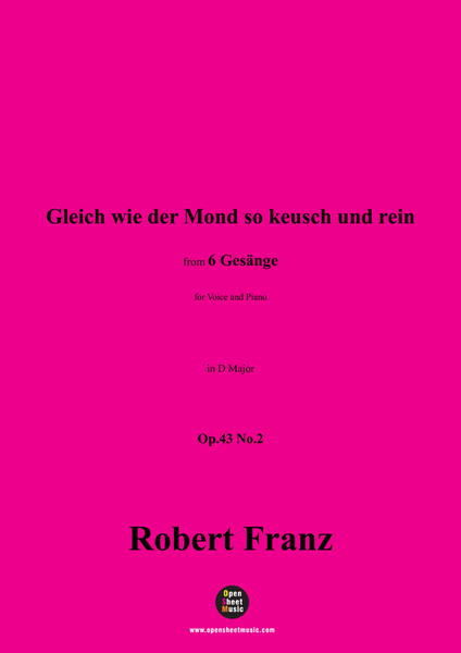 R. FrR. Franz-Gleich wie der Mond so keusch und rein,in D Major,Op.43 No.2
