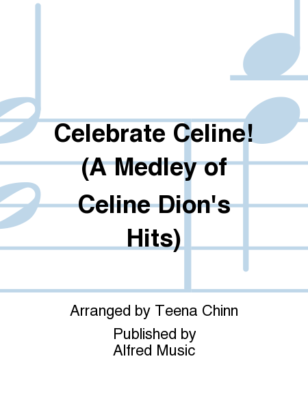 Celebrate Celine! (A Medley of Celine Dion