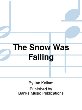 The Snow Was Falling