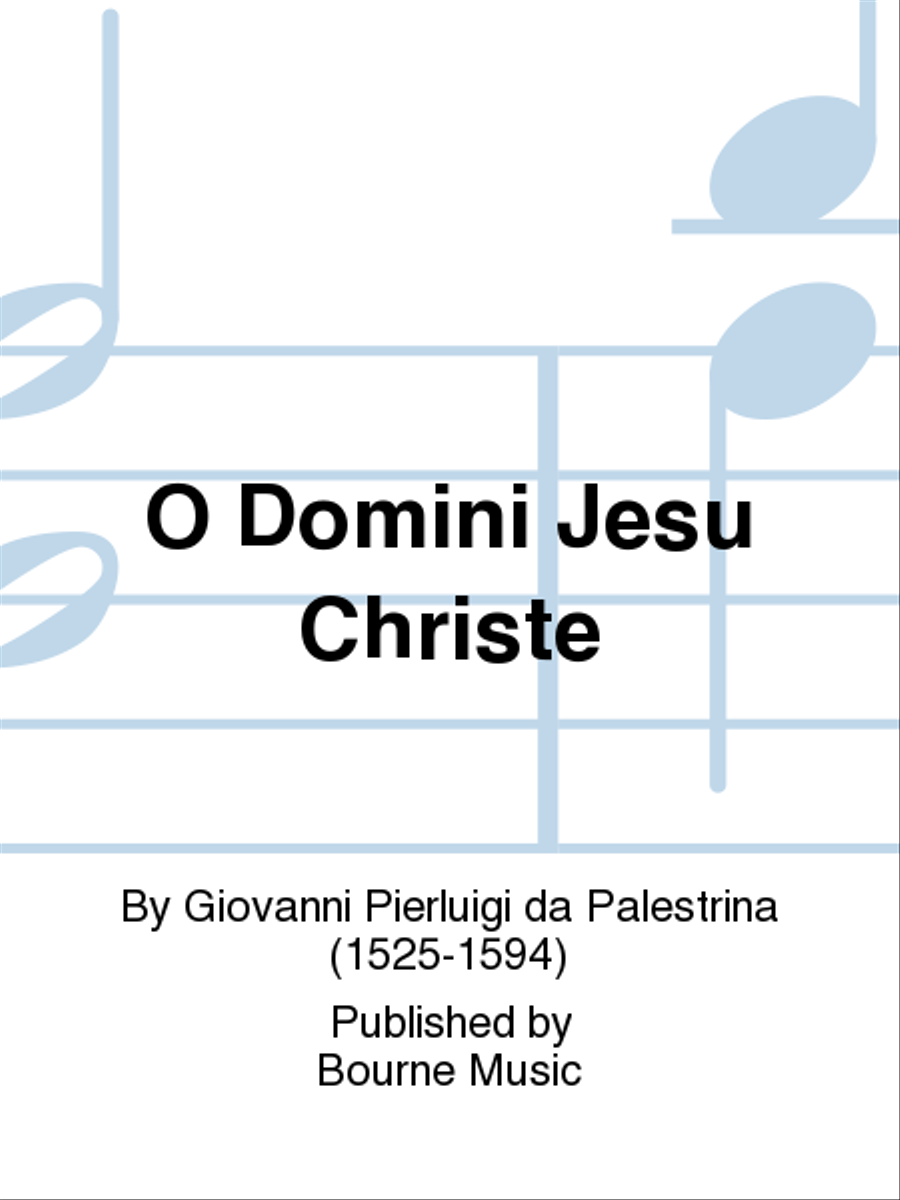 O Domini Jesu Christe