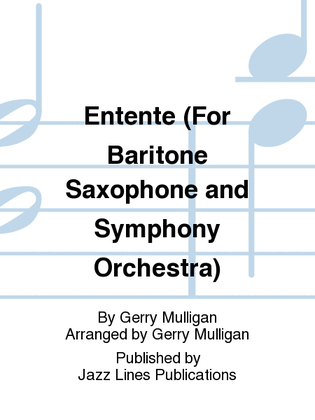 Entente (For Baritone Saxophone and Symphony Orchestra)