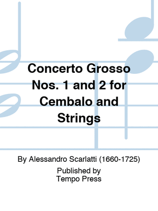 Concerto Grosso Nos. 1 in f and 2 in c for Cembalo and Strings