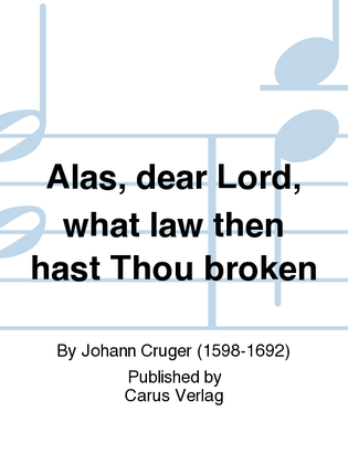 Alas, dear Lord, what law then hast Thou broken (Herzliebster Jesu, was hast du verbrochen)