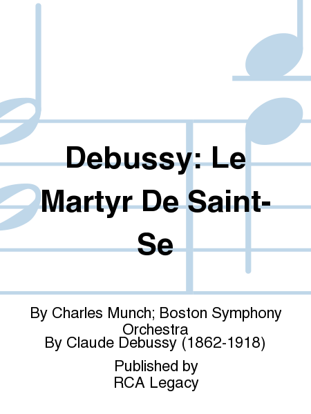 Debussy: Le Martyr De Saint-Se