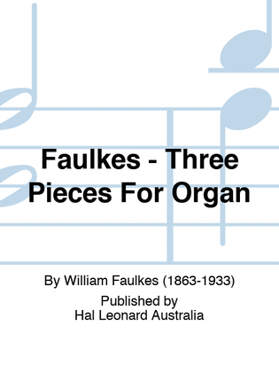 Faulkes - Three Pieces For Organ