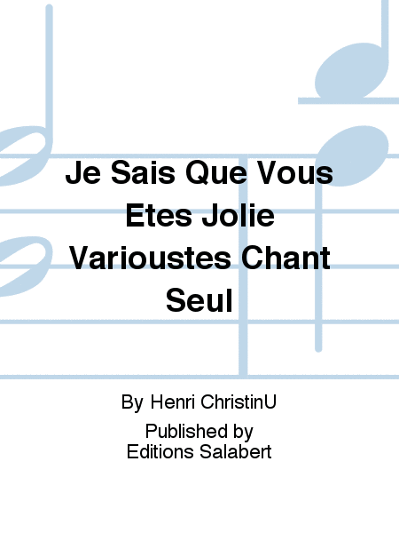 Je Sais Que Vous Etes Jolie Varioustes Chant Seul