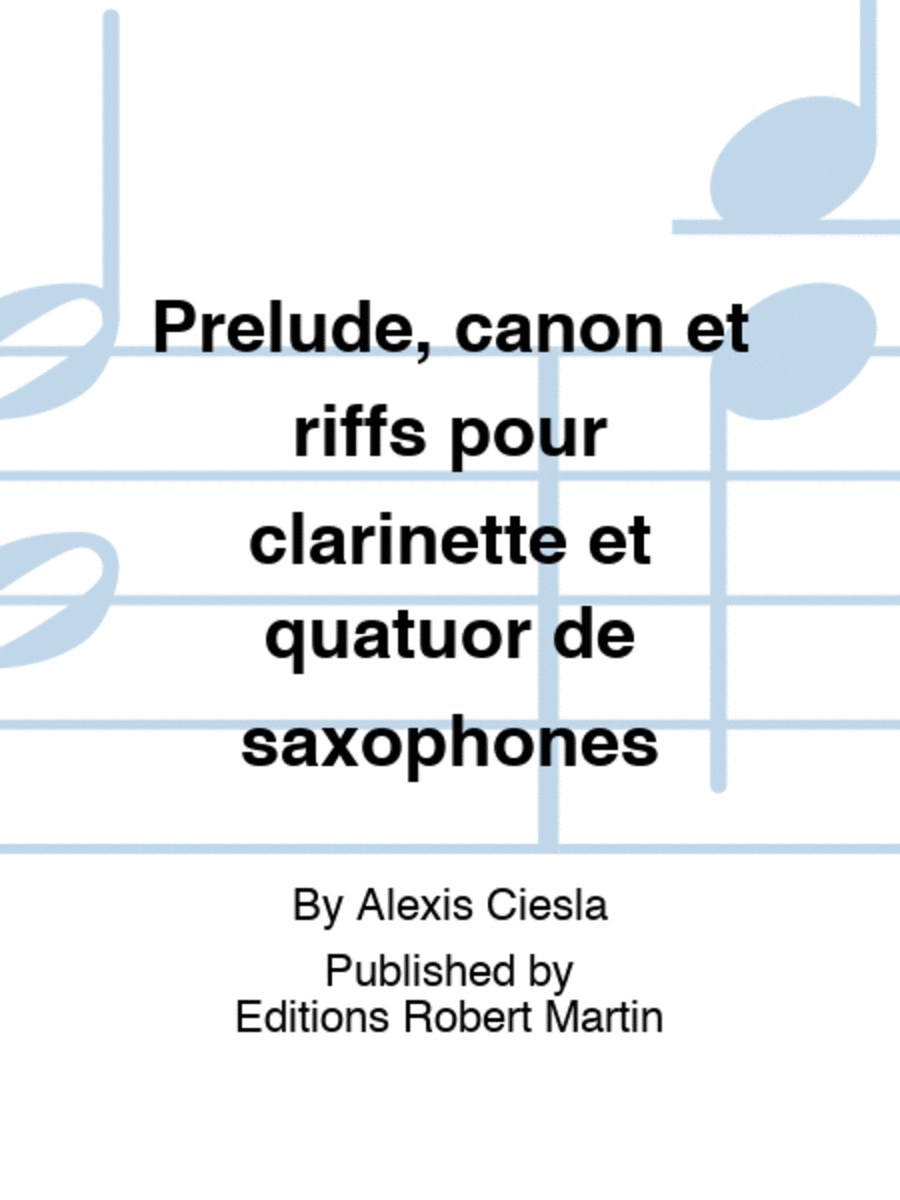 Prelude, canon et riffs pour clarinette et quatuor de saxophones