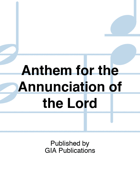 Anthem for the Annunciation of the Lord