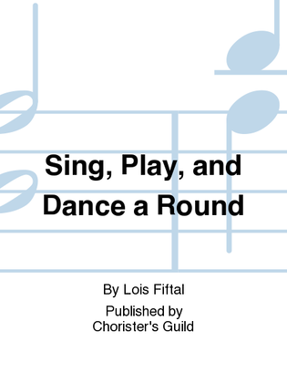 Sing, Play, and Dance a Round