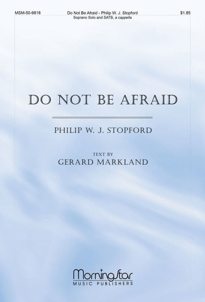 Do Not Be Afraid Satb/Soprano Solo A Cappella