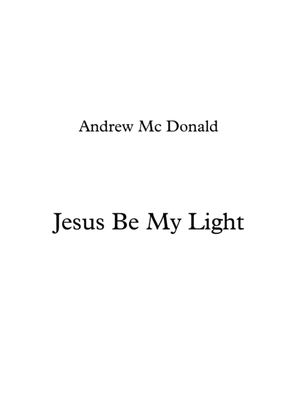 Jesus Be My Light