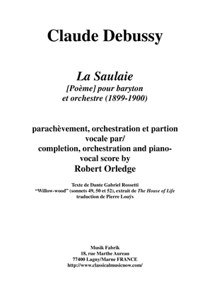 Debussy/Orledge: La Saulaie for baritone and orchestra, piano-vocal score