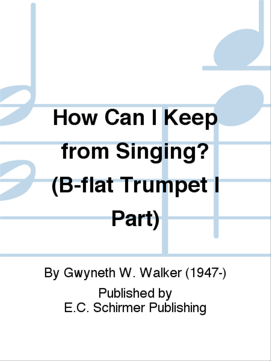 How Can I Keep from Singing? (B-flat Trumpet I Replacement Part)