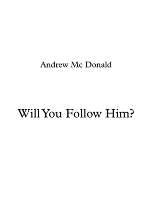 Will You Follow Him?
