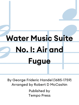 Water Music Suite No. I: Air and Fugue