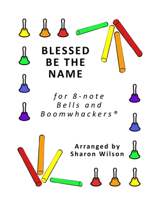 Book cover for Blessed Be the Name (for 8-note Bells and Boomwhackers with Black and White Notes)