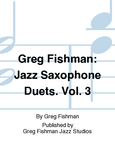 Greg Fishman: Jazz Saxophone Duets. Vol. 3