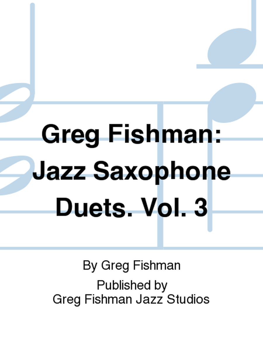 Greg Fishman: Jazz Saxophone Duets. Vol. 3