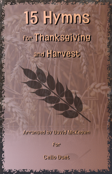 15 Favourite Hymns for Thanksgiving and Harvest for Cello Duet