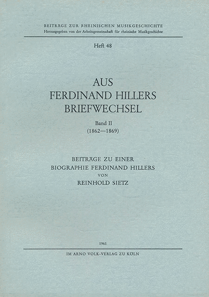 Aus Ferdinand Hillers Briefwechsel Band II (1862-1869) -Beiträge zu einer Biographie Ferdinand Hillers-