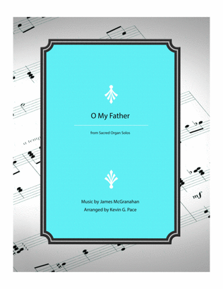 Book cover for O My Father - organ solo prelude