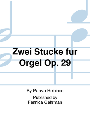 Zwei Stucke fur Orgel Op. 29