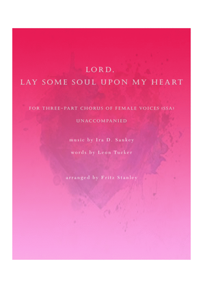 Lord, Lay Some Soul Upon My Heart - SSA A Cappella