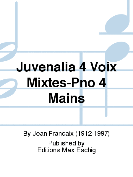 Juvenalia 4 Voix Mixtes-Pno 4 Mains