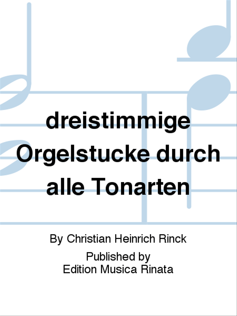 dreistimmige Orgelstucke durch alle Tonarten