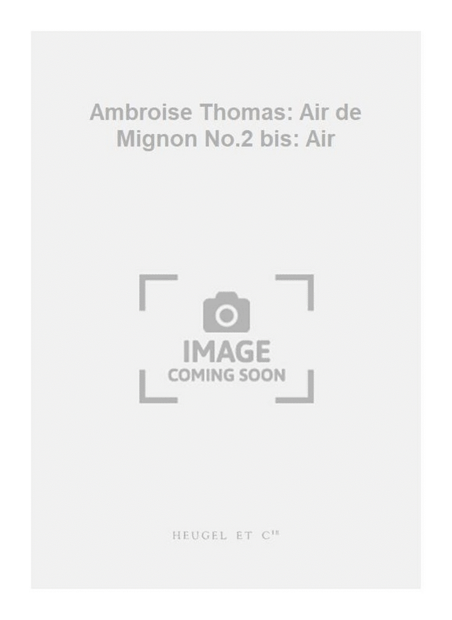 Ambroise Thomas: Air de Mignon No.2 bis: Air