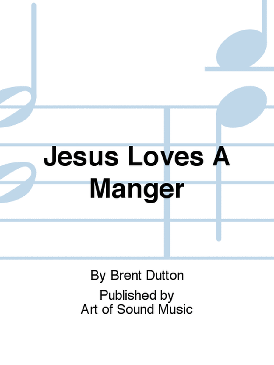 Jesus Loves A Manger