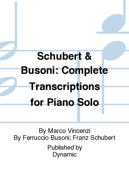 Schubert & Busoni: Complete Transcriptions for Piano Solo