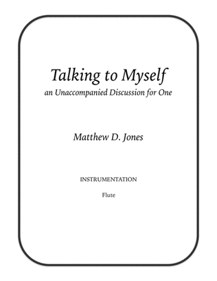 Talking to Myself, an Unaccompanied Discussion for One (Flute)