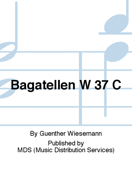 Bagatellen W 37 C