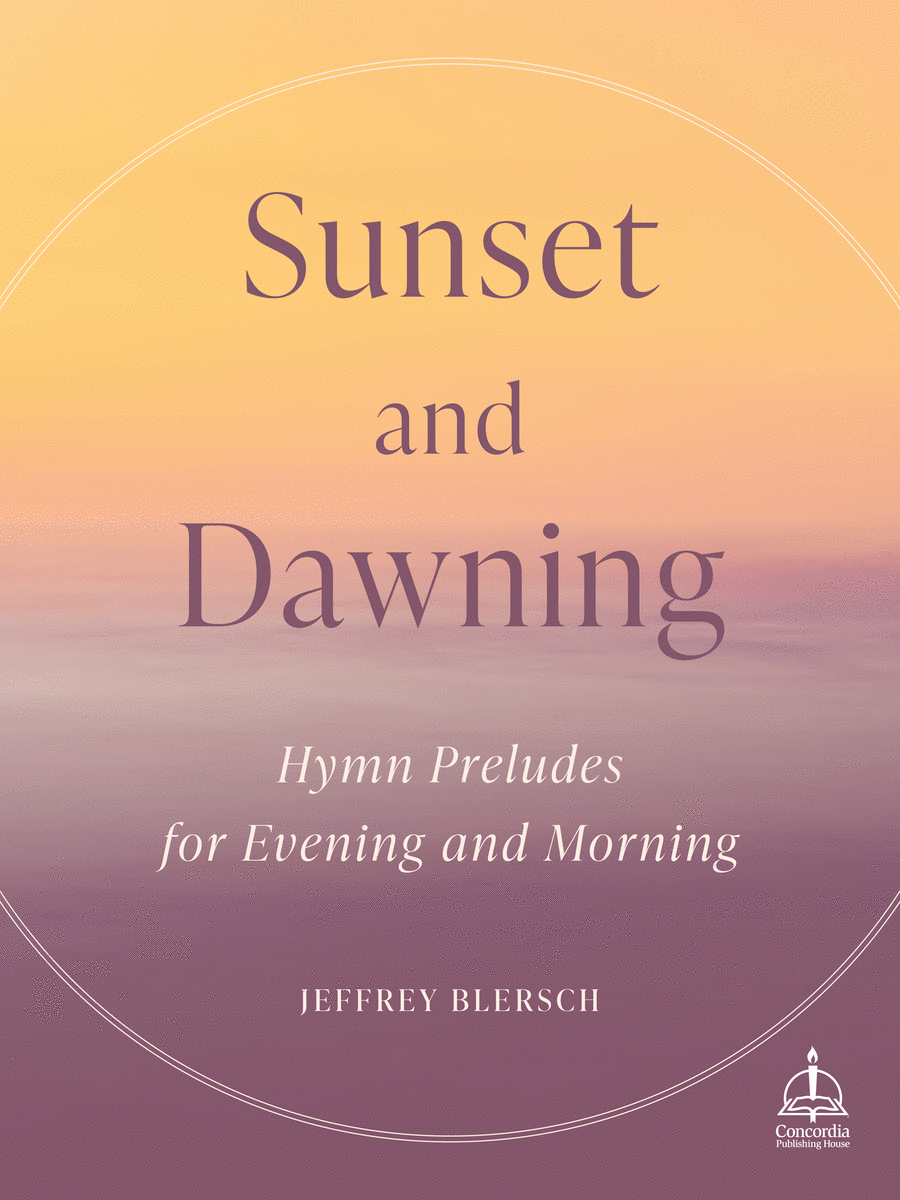 Sunset and Dawning: Hymn Preludes for Evening and Morning image number null