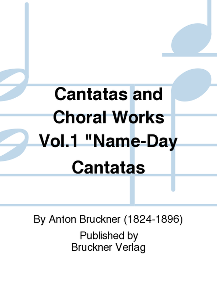 Cantatas and Choral Works Vol. 1 'Name-Day Cantatas