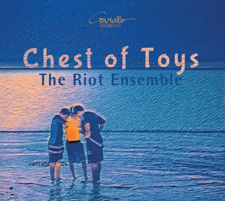 The Riot Ensemble: Chest of Toys