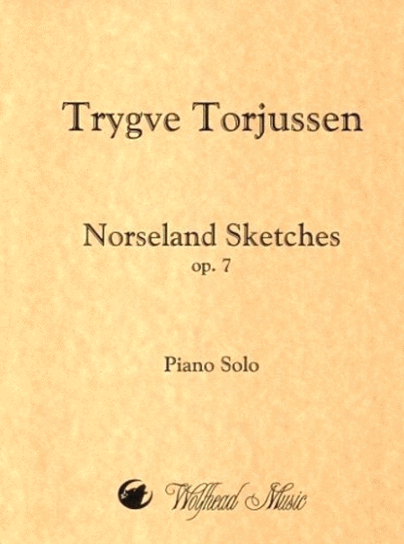 Trygve Torjussen : Norseland Sketches, op. 7