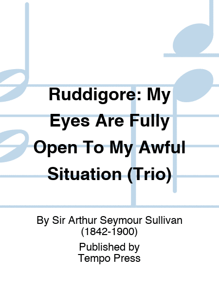 RUDDIGORE: My Eyes Are Fully Open To My Awful Situation (Trio)